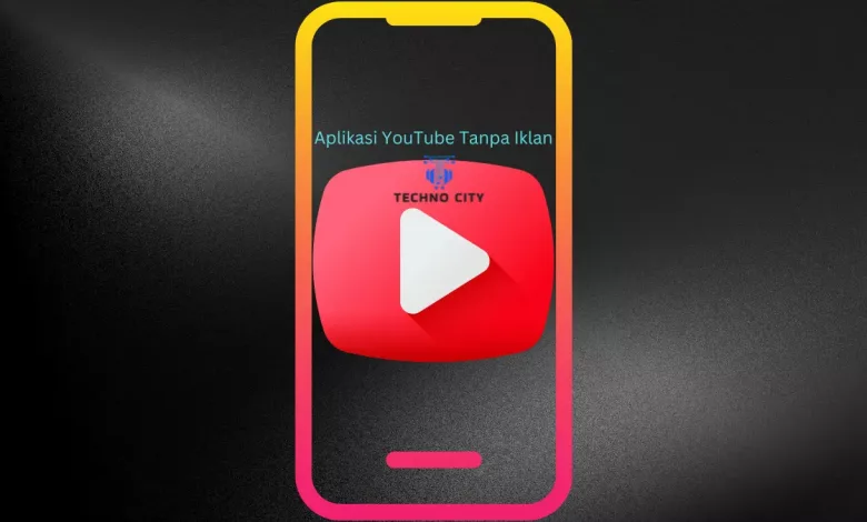 Aplikasi YouTube Tanpa Iklan